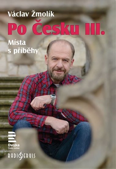 Po Česku III - Místa s příběhy - Václav Žmolík