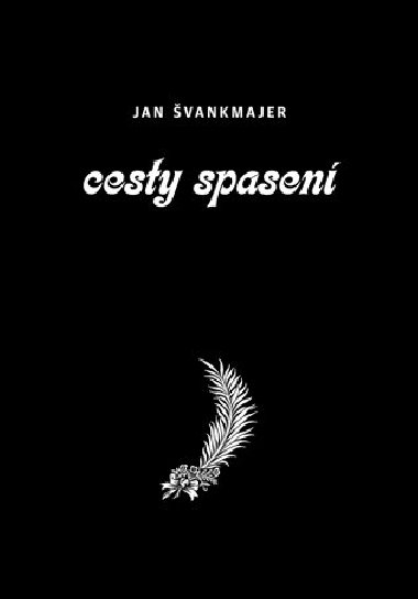 Cesty spasen - Jan vankmajer