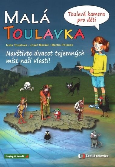 Malá Toulavka - Toulavá kamera pro děti - Iveta Toušlová, Josef Maršál, Martin Poláček