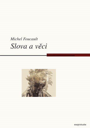 SLOVA A VCI - Michel Foucault