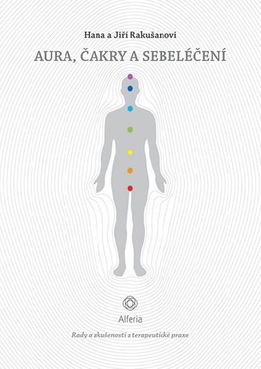 Aura, akry a sebelen - Rady a zkuenosti z terapeutick praxe - Hana Rakuanov