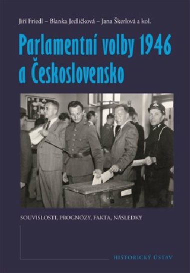 Parlamentn volby 1946 a eskoslovensko - Ji Friedl,Blanka Jedlikov,Jana kerlov,kol.