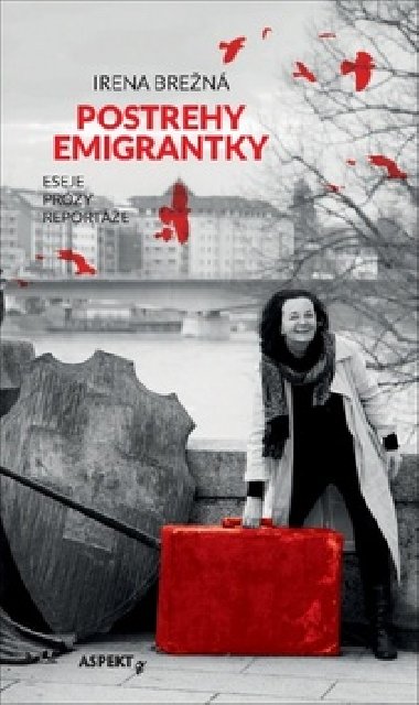 Postrehy emigrantky - Irena Bren