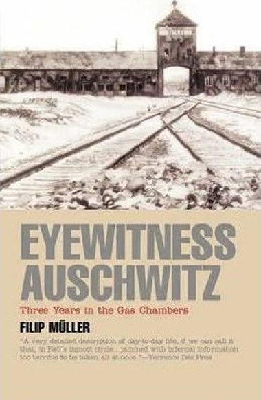 Eyewitness Auschwitz : Three Years in the Gas Chambers - Muller Filip