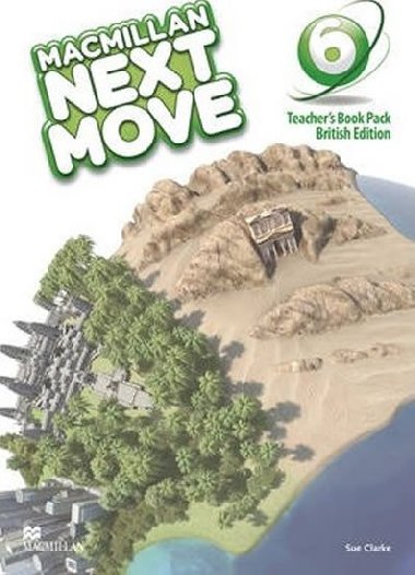 Macmillan Next Move 6: Teachers Book Pack - Clarke Sue
