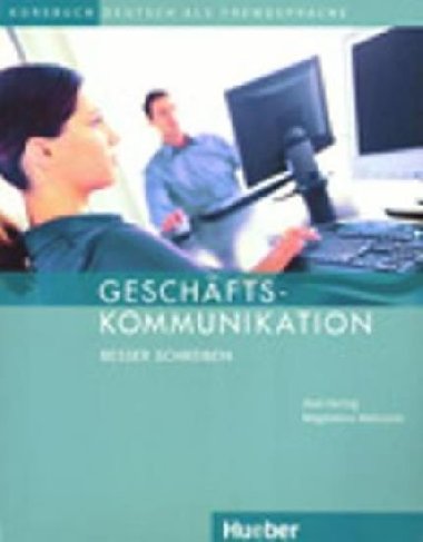 Geschftskommunikation: Besser Schreiben, Kursbuch - Hering Axel