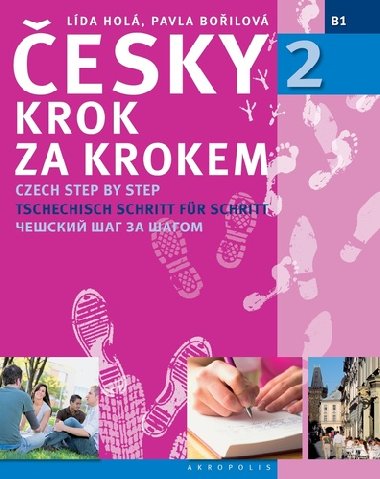 Česky krok za krokem 2 - Czech step by step - učebnice úroveň B1 - Pavla Bořilová; Lída Holá
