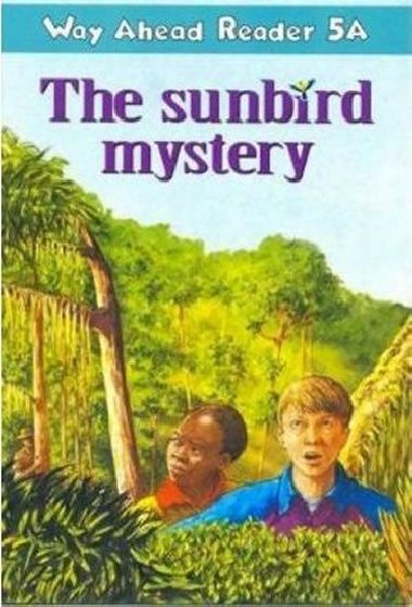 Way Ahead Readers 5A: The Sunbird Mystery - Olearski Janet