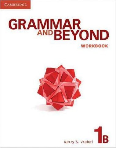 Grammar and Beyond 1B: Workbook - Vrabel Kerry