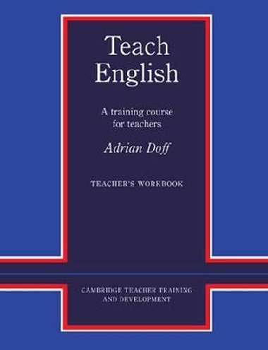 Teach English: Teachers Workbook - Doff Adrian
