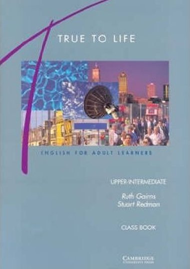 True to Life Upper-Intermediate: Class Book - Gairns Ruth