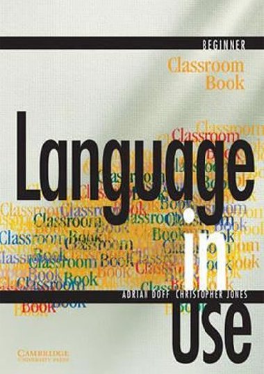 Language in Use Beginner: Classroom Book - Doff Adrian