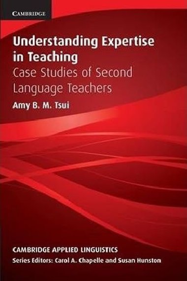 Understanding Expertise in Teaching - Tsui Amy B. M.