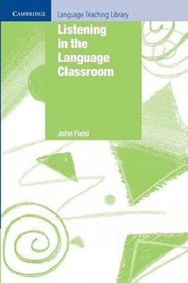 Listening in the Language Classroom - Field John