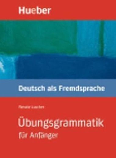 bungsgrammatik fr Anfnger: Lehr- und bungsbuch - Wortberg Christoph