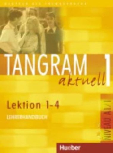 Tangram aktuell 1: Lektion 1-4: Lehrerhandbuch - Alke Ina