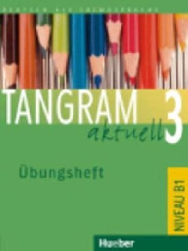 Tangram aktuell 3: bungsheft - Hilpert Silke