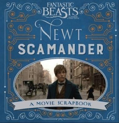 Fantastic Beasts and Where to Find Them - Newt Scamander: A Movie Scrapbook - 