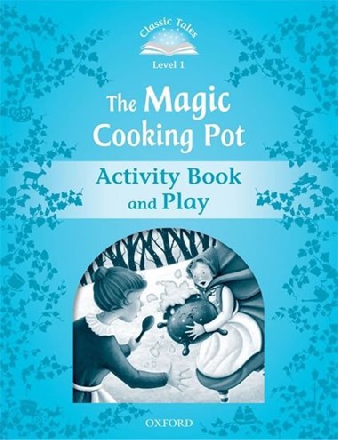 Classic Tales Second Edition: Level 1: The Magic Cooking Pot Activity Book & Play - Arengo Sue
