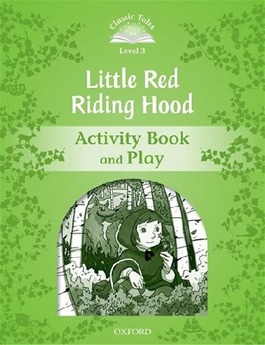 Classic Tales Second Edition: Level 3: Little Red Riding Hood Activity Book & Play - Arengo Sue