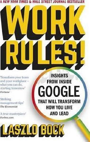 Work Rules! : Insights from Inside Google That Will Transform How You Live and Lead - Bock Laszlo