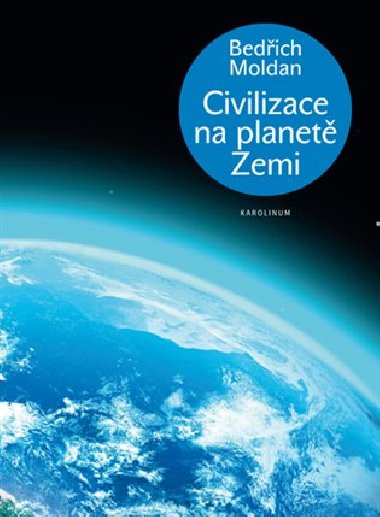 Civilizace na planet Zemi - Bedich Moldan