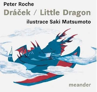 Dráček / Little Dragon - Petr J. Roche