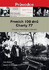 Prvnch 100 dn Charty 77 - Petr Blaek; Radek Schovnek