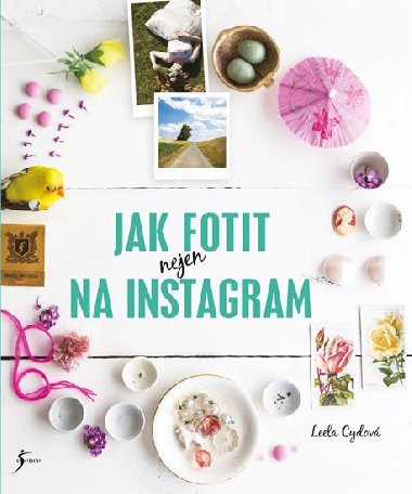 Jak fotit nejen na Instagram - Leela Cydov