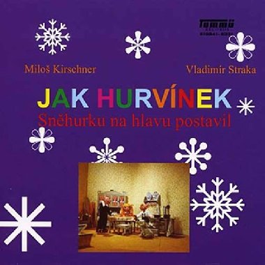 Jak Hurvnek Snhurku na hlavu postavil - CD - Milo Kirschner; Helena tchov