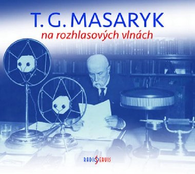 T. G. Masaryk na rozhlasových vlnách - 2CD - Tomáš Černý