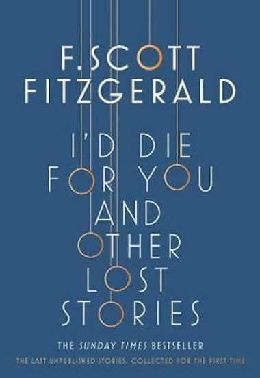 I'd Die for You: And Other Lost Stories - Francis Scott Fitzgerald