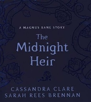 The Midnight Heir: A Magnus Bane Story (Bane Chronicles) - Cassandra Clareov