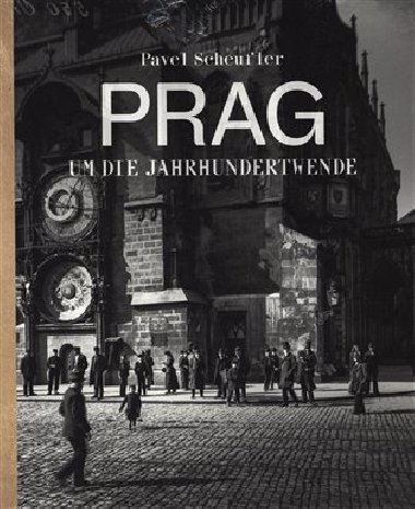 Prag um die Jahrhundertwende - Pavel Scheufler