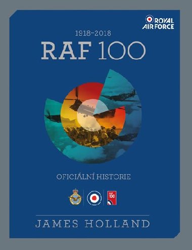 RAF 100 - Oficiln historie 1918-2018 - James Holland