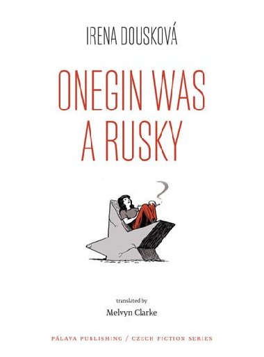 Onegin Was a Rusky - Irena Douskov