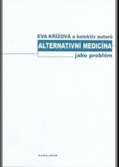 Alternativn medicna jako problm - Kov Eva