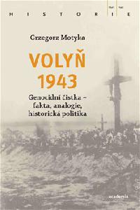 Voly 1943 - Genocidn istka, fakta, analogie, historick politika - Grzegorz Motyka