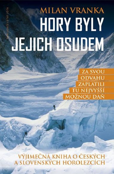 Hory byly jejich osudem - Vjimen kniha o eskch a slovenskch horolezcch - Milan Vranka