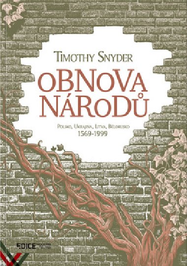 Obnova nrod - Polsko, Ukrajina, Litva, Blorusko 1569-1999 - Timothy Snyder