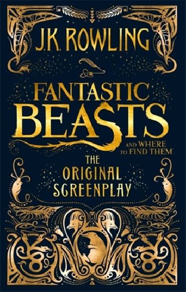 Fantastic Beasts and Where to Find Them : The Original Screenplay - Joanne K. Rowling