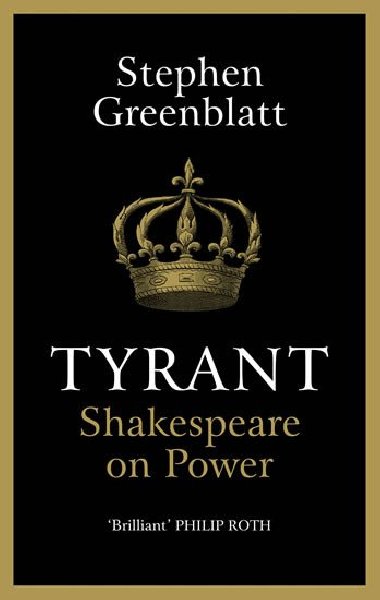 Tyrant : Shakespeare On Power - Greenblatt Stephen