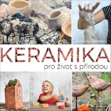 Keramika pro život s přírodou - Veronika Tymelová