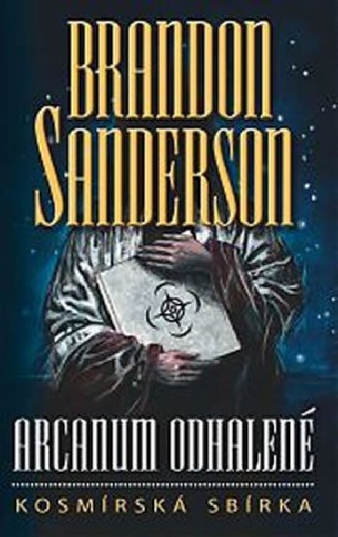 Arcanum odhalen - kosmrsk sbrka - Sanderson Brandon