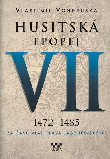 Husitská epopej VII. 1472 -1485 - Za časů Vladislava Jagelonského - Vlastimil Vondruška