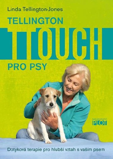 Tellington TTouch pro psy - Dotykov terapie pro hlub vztah s vam psem - Linda Tellington-Jones