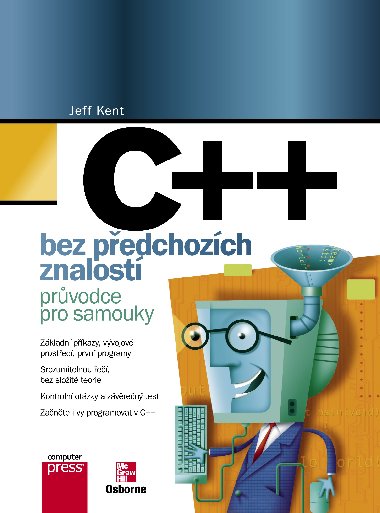 C++ BEZ PEDCHOZCH ZNALOST - Jeff Kent