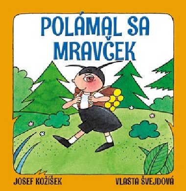 Polmal sa mravek - Josef Koek; Vlasta vejdov