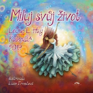 Kalend 2019 - Miluj svj ivot - Louise L. Hay; Lucie Ernestov