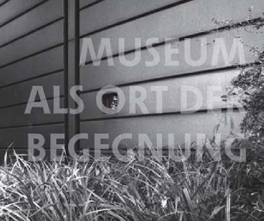 Museum als Ort der Begegnung: am Beispiel des Museum Bochum 1972-1997 - neuveden